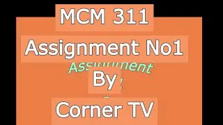 MCM 311 Assignment 1 Solution 2021 | MCM 311 VU Solution |Solved Assignment|Virtual university|