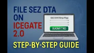 How to File SEZ DTA Procurement on ICEGATE 2.0 | Step-by-Step Guide
