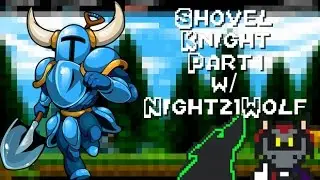 SHOVEL KNIGHT PLAYTHROUGH | PART 1 | w/ Night21Wolf