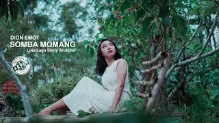 SOMBA MOMANG ( Neka Teing Ata Naim ) - DION EMOT Lirik/Lagu Steny Arutama  