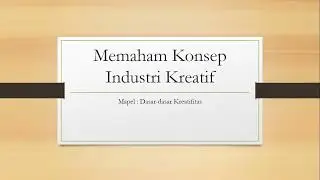 Mengenal Konsep Industri Kreatif