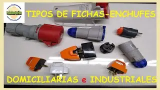 TIPOS DE FICHAS/ENCHUFES/CLAVIJAS,,, domiciliarias E industriales