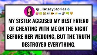 My sister accused my best friend of cheating with me on the night before her wedding...