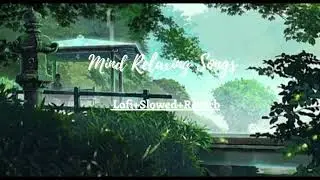 30 Minutes || Non Stop Mind Relaxing Songs 🎧|| Lofi+Slowed+Reverb ||#lofimusic #mashup