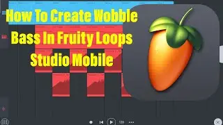 How To Create Wobble Bass In Fruity Loops Studio Mobile