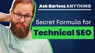 What's The Secret Formula For Technical SEO? | Ask Bartosz Anything