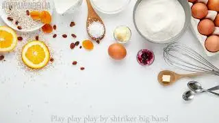 COOKING NO COPYRIGHT MUSIC FOR EDITING PLAY PLAY PLAY BY SHTRIKER BIG BAND #nocopyrightmusic