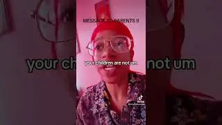 A HOE HAD A MESSAGE FOR ALL PARENTS !