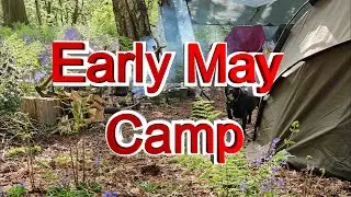 Early May Camp, Full Camp Tour.