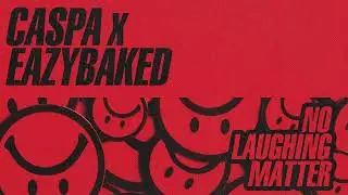 Caspa x EAZYBAKED - No Laughing Matter | Bassrush Records