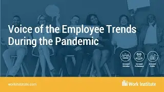 Voice of the Employee Trends During the Pandemic