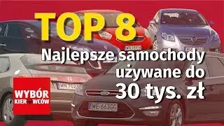 Top 8 -  Najlepsze samochody używane do 30 tys. zł
