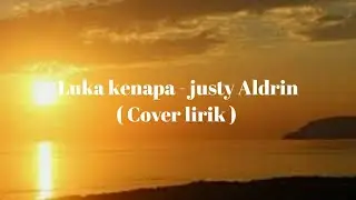Luka kenapa - Justy Aldrin - Cover Ven Makun ( Cover Lirik )