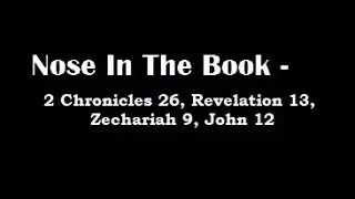 Nose In The Book - A Bible Reading Commentary - 2 Chron. 26, Rev. 13, Zech. 9, John 12 -  M'Cheyne