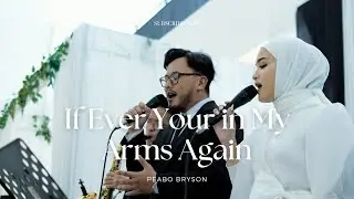 If ever your in my arms again - Peabo Bryson Live Cover | Good People Music
