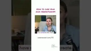 How to cure your ADHD perfectionism!