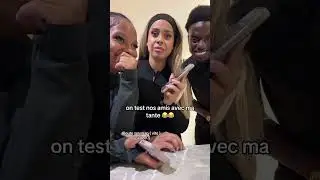Testing our friends with my aunt