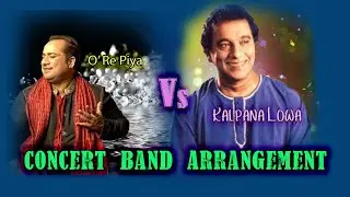 O' Re piya Vs Kalpana Lowa Mal Wane - Concert Band Arrangement