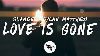 SLANDER - Love Is Gone (Acoustic / Lyrics) ft. Dylan Matthew