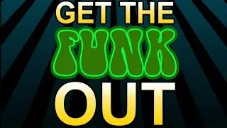Get the Funk Out