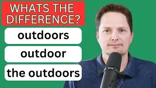 CONFUSING VOCABULARY/REAL-LIFE AMERICAN ENGLISH / outdoor / outdoors / the outdoors / indoor/indoors