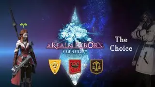 The Choice - Discovering A Realm Reborn #11 [FFXIV]