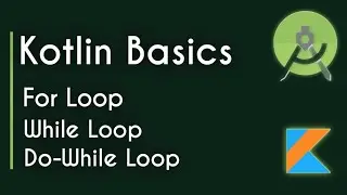 Loops in Kotlin | For Loop , While Loop , Do While Loop | Learn Kotlin Programming  in Hindi