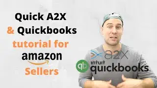 Quickbooks and A2X Walkthrough for Amazon Sellers