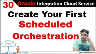OIC 30: Create your First Integration by using Scheduled orchestration in oic