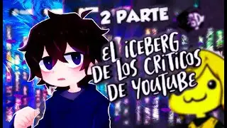 EL ICEBERG DE LOS CRITICOS DE YOUTUBE (Parte 2)