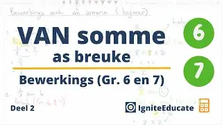 Van Somme: Bewerkings met Breuke vir Beginners (Gr. 6 en Gr. 7)