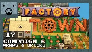Factory Town [Part 17] - Campaign Level 6, Medical Wraps & Mana Bricks