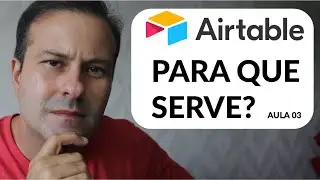 COMO ORGANIZAR O TEMPO E SER MAIS PRODUTIVO - Airtable - Aula 03  Tutorial