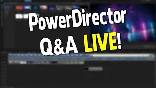 PowerDirector Q&A Live February 15, 2023  🔴