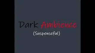 10 Minutes of Dark Suspenseful Ambience Royalty Free and DMCA Free