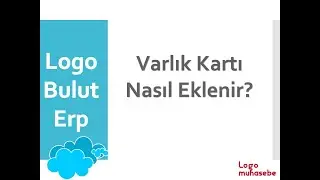 Logo Bulut Erp Varlık Kartı Nasıl Eklenir?
