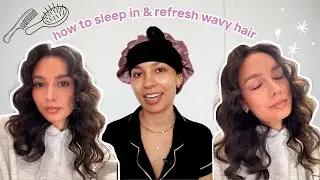 how to sleep in & refresh wavy hair