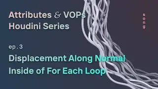 Displacement Along Normal, For Each Loop – Houdini Attributes and VOPs ep. 3