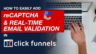 ClickFunnels Tutorial: How To Add reCAPTCHA & Real-Time Email Validation