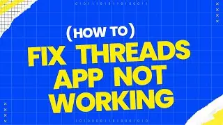 How to fix Threads app not working?