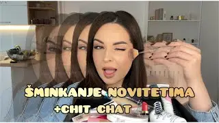 ŠMINKANJE NOVITETIMA+random chit chat 💄🎙️