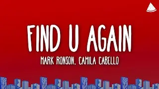 Mark Ronson - Find U Again (Lyrics) Ft. Camila Cabello