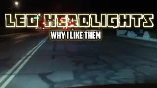 LED Head Lights| Why I Prefer Them