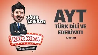 Türk Dili ve Edebiyat Ders #53 Destan - Uğur Adıgüzel