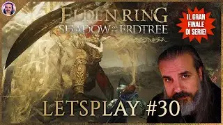 Elden Ring DLC: Il FINALE DEVASTANTE del SOGNO di MIQUELLA! LETSPLAY 30 ITA