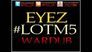 EYEZ - Fuck The Grime Scene #LOTM5 WARDUB (Audio) BIG H, MANGA, MAXSTA BIG SHIZZ NSB MARVIN N MORE