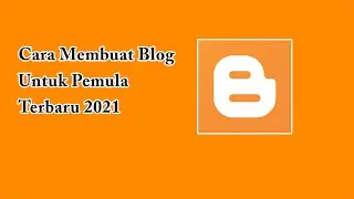 Cara Membuat Blog Untuk Pemula Terbaru 2021