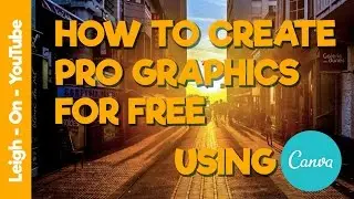 How To Create Professional Graphics For Free - Beginners Guide To Canva