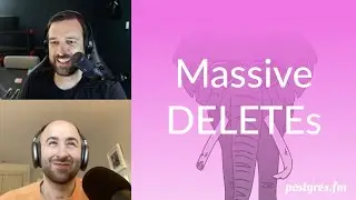 Massive DELETEs | Postgres.FM 093 | 