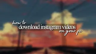 how to download instagram videos on your pc